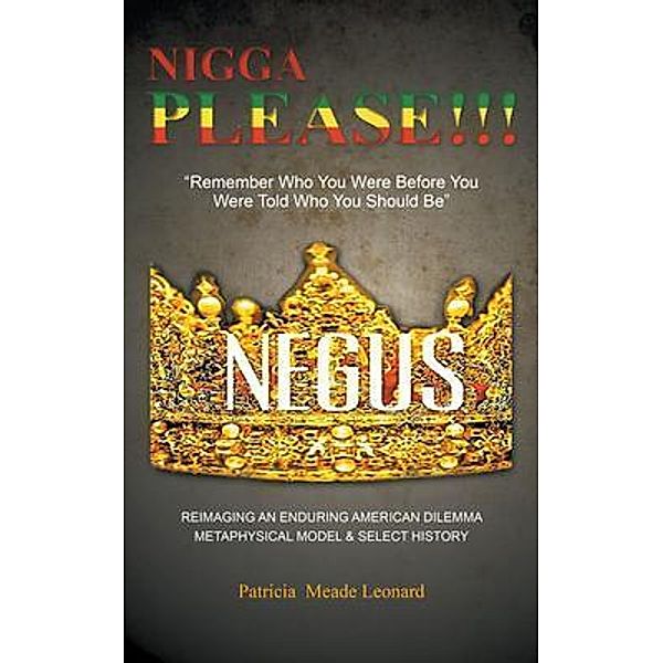 NIGGA PLEASE!!! / Go To Publish, Patricia Meade Leonard