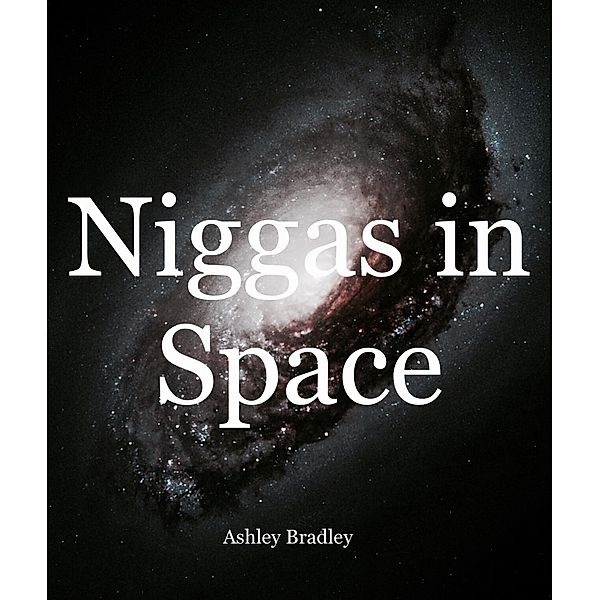 Niggas in Space, Ashley Bradley