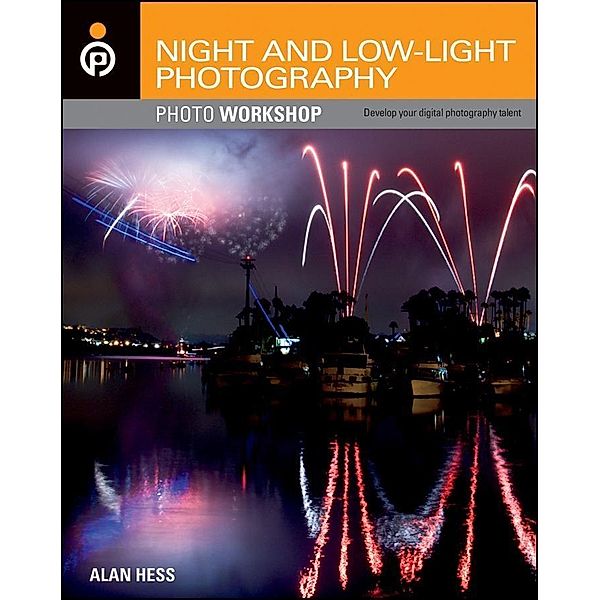Night and Low-Light Photography Photo Workshop, Alan Hess
