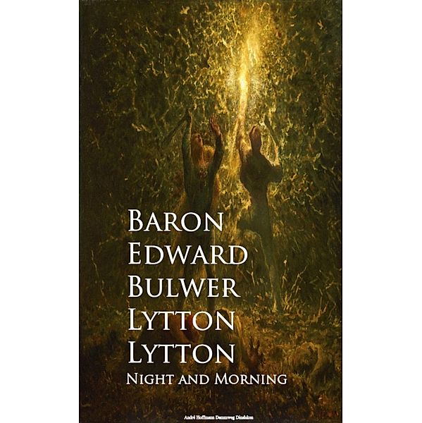 Night and Morning, Baron Edward Bulwer Lytton