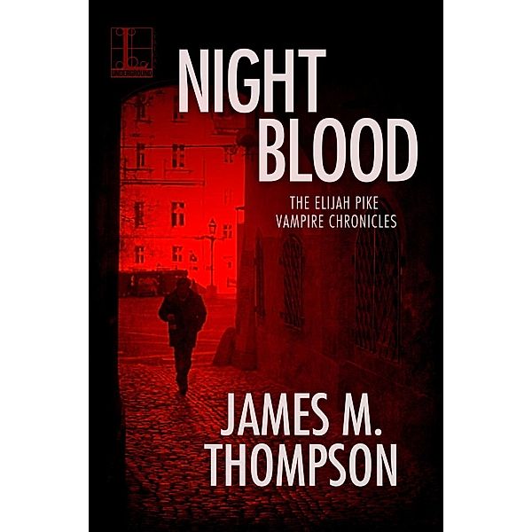 Night Blood / Elijah Pike Vampire Chronicles Bd.1, James M. Thompson