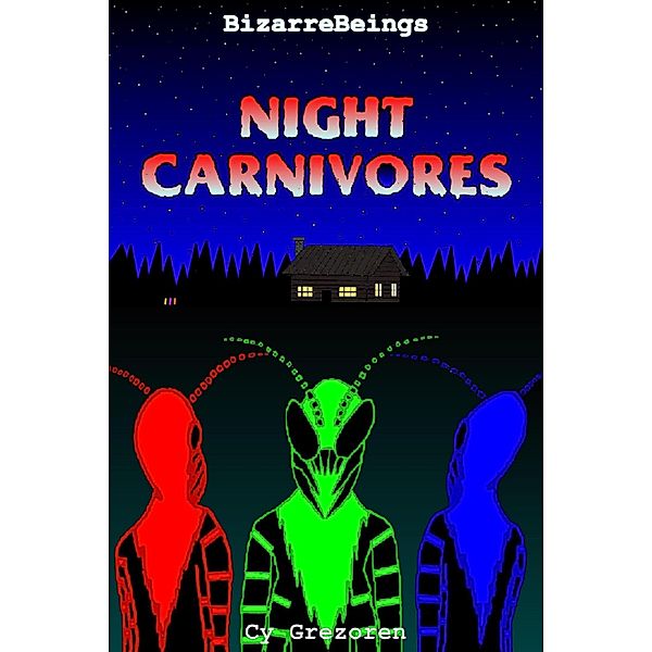 Night Carnivores (BizarreBeings, #2) / BizarreBeings, Cy Grezoren
