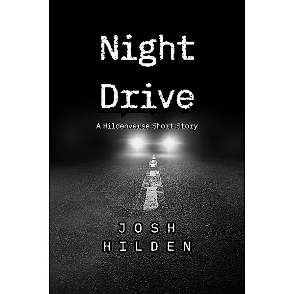 Night Drive (The Hildenverse) / The Hildenverse, Josh Hilden