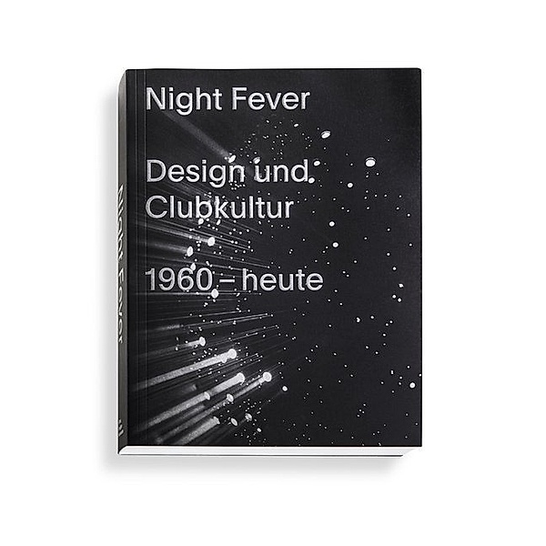 Night Fever. Design und Clubkultur 1960 - heute, Mateo Kries, Jochen Eisenbrand