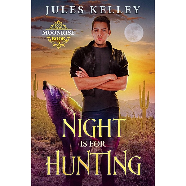 Night is for Hunting (Moonrise, #2) / Moonrise, Jules Kelley
