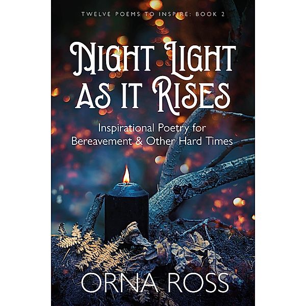 Night Light As It Rises / 12 Poems to Inspire Gift Books Bd.2, Orna Ross