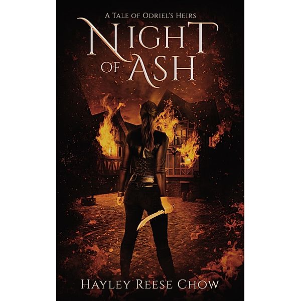 Night of Ash (Odriel's Heirs, #2.5) / Odriel's Heirs, Hayley Reese Chow