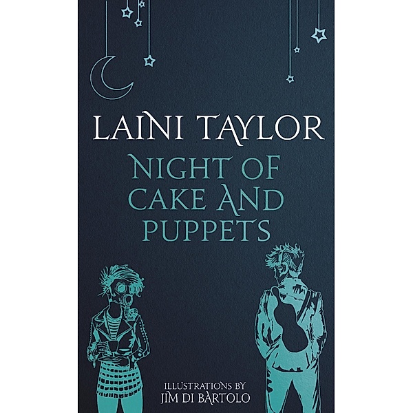 Night of Cake and Puppets / Daughter of Smoke and Bone Trilogy Bd.4, Laini Taylor