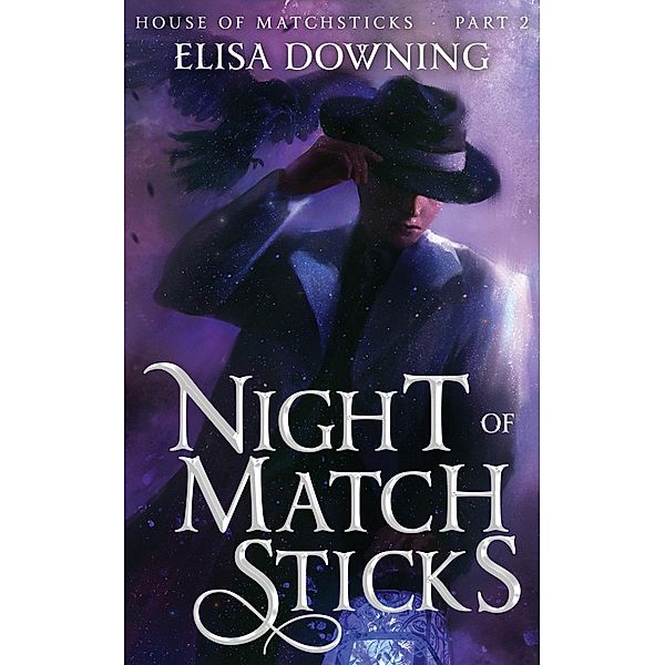 Night of Matchsticks (House of Matchsticks, #2) / House of Matchsticks, Elisa Downing