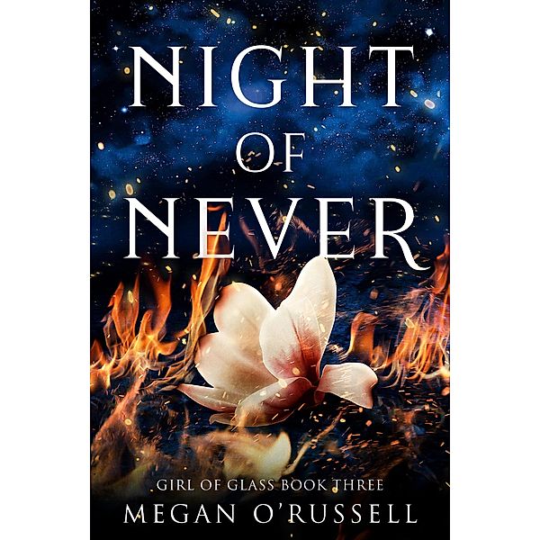 Night of Never (Girl of Glass, #3) / Girl of Glass, Megan O'Russell