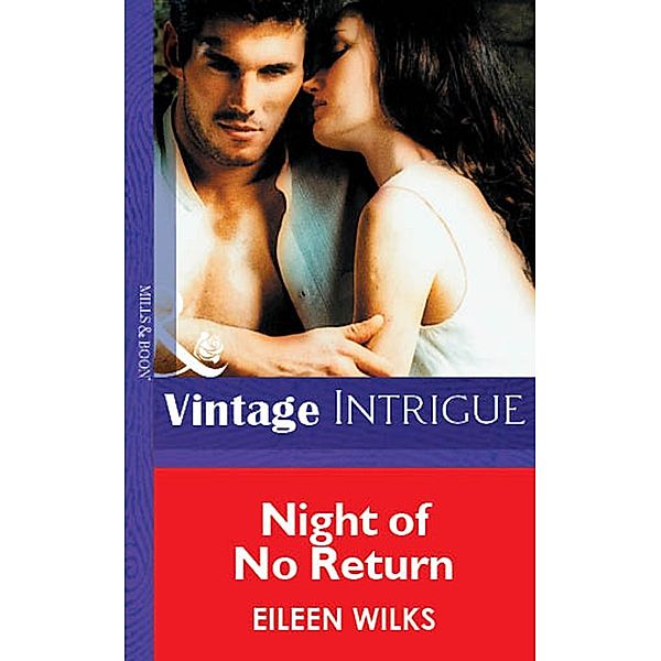 Night Of No Return (Mills & Boon Vintage Intrigue) / Mills & Boon Vintage Intrigue, Eileen Wilks