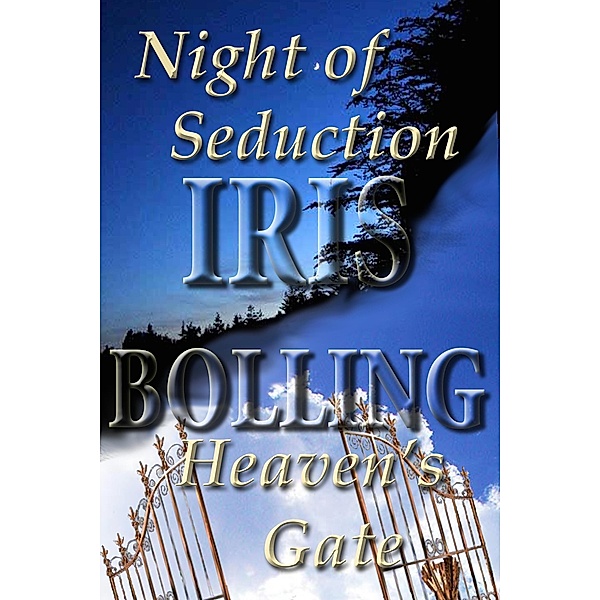 Night of Seduction: Heaven's Gate / Iris Bolling, Iris Bolling