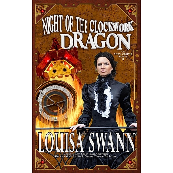 Night of the Clockwork Dragon (Abby Crumb, #1), Louisa Swann