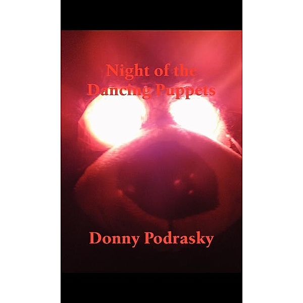 Night of the Dancing Puppets / FastPencil, Donald Podrasky