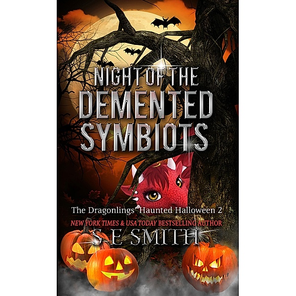 Night of the Demented Symbiots (The Dragonlings' Haunted Halloween, #2) / The Dragonlings' Haunted Halloween, S. E. Smith