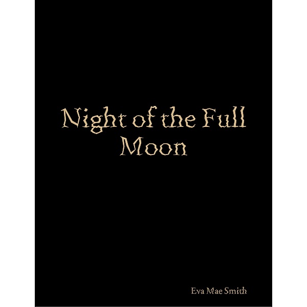 Night of the Full Moon, Eva Mae Smith
