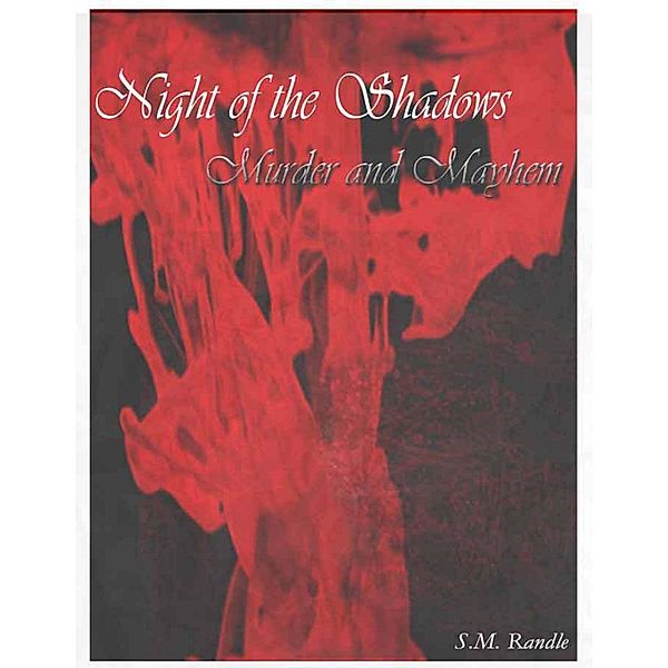 Night of the Shadows: Murder and Mayhem, S. M. Randle