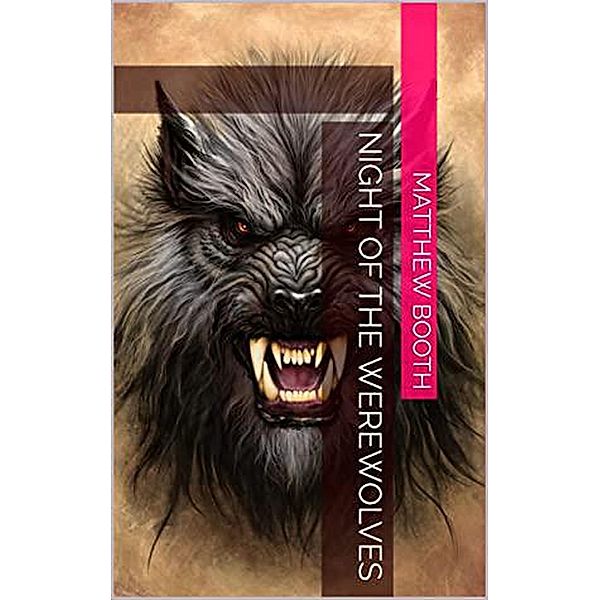 Night of the Werewolves, Matthew Booth