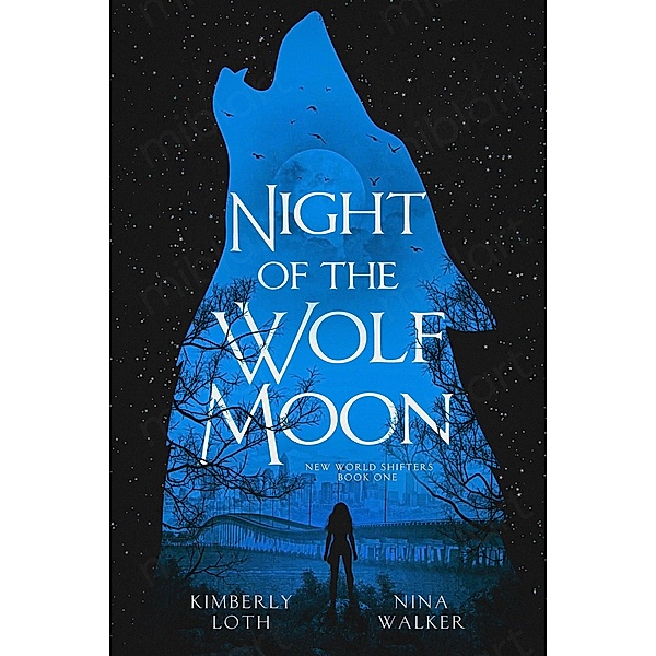 Night of the Wolf Moon (New World Shifters, #1) / New World Shifters, Kimberly Loth, Nina Walker