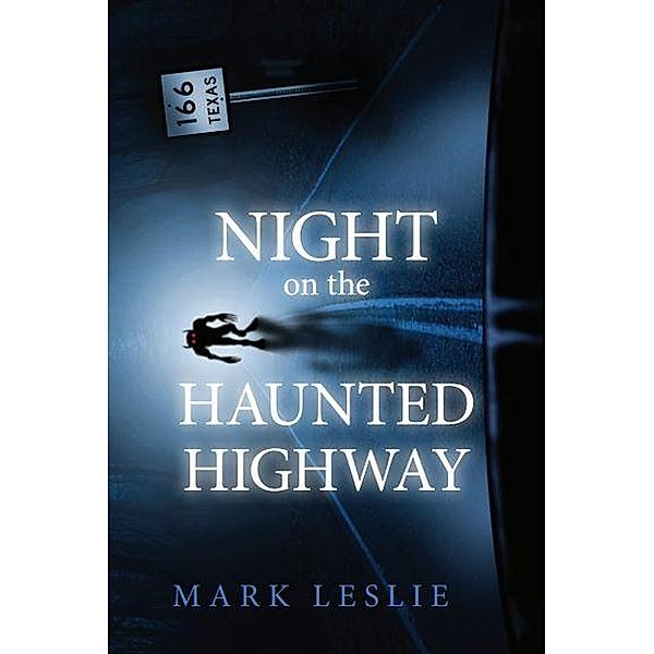 Night on the Haunted Highway, Mark W Leslie