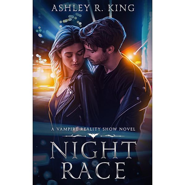 Night Race (Vampire Reality Show, #2) / Vampire Reality Show, Ashley R. King