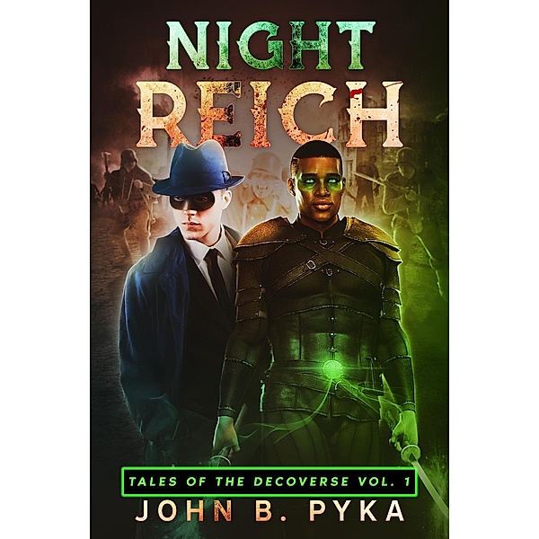 Night Reich (Tales of the Decoverse, #1) / Tales of the Decoverse, John B. Pyka