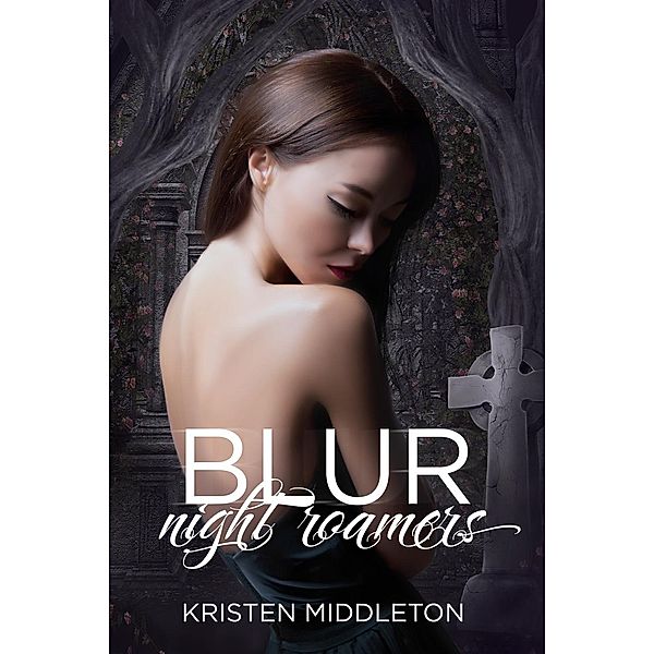 Night Roamers: Blur (Night Roamers, #1), Kristen Middleton