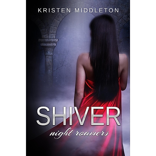 Night Roamers: Shiver (Night Roamers, #2), K. L. Middleton, Kristen Middleton