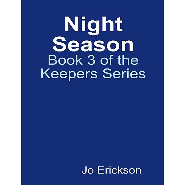 Night Season - Book 3 of the Keepers Series, Jo Erickson