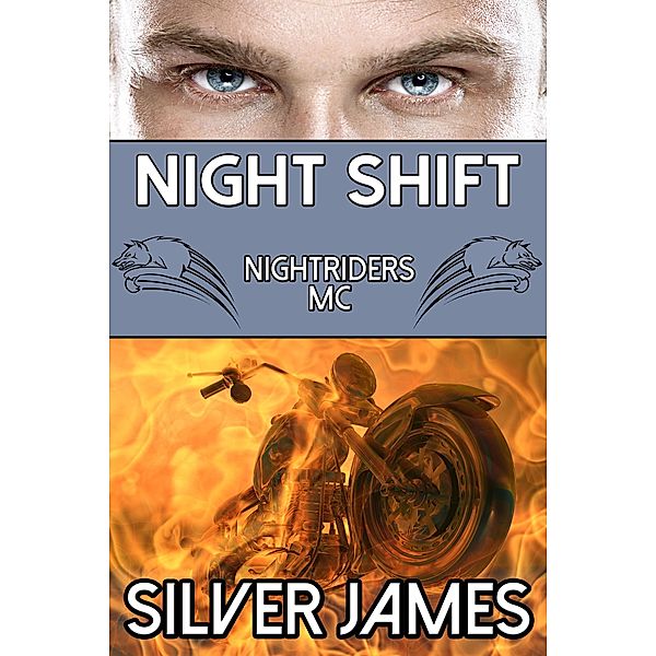 Night Shift (Nightriders MC, #1) / Nightriders MC, Silver James