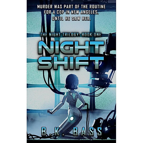 Night Shift (The Night Trilogy, #1) / The Night Trilogy, B. K. Bass
