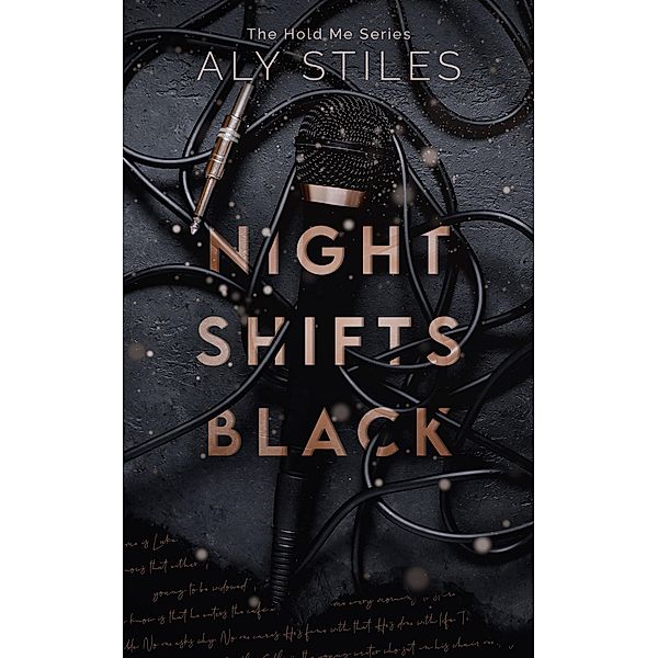 Night Shifts Black (The Hold Me Series, #1) / The Hold Me Series, Aly Stiles