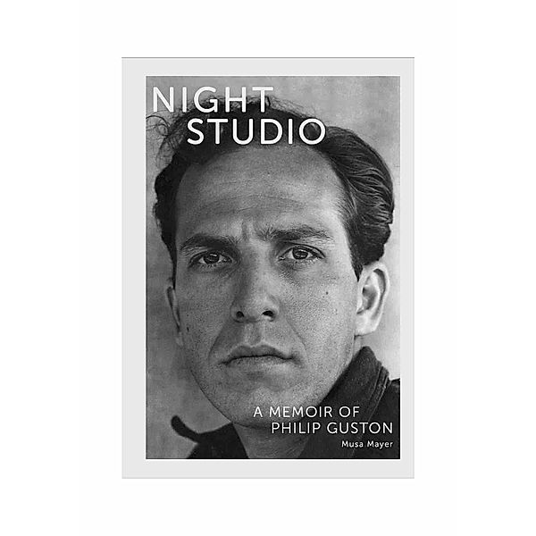 Night Studio: A Memoir of Philip Guston (new edition), Musa Mayer