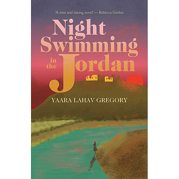 Night Swimming in the Jordan, Yaara Lahav Gregory