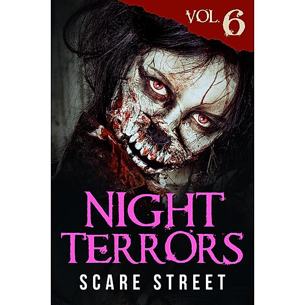 Night Terrors Vol. 6: Short Horror Stories Anthology / Night Terrors, Scare Street, John Wayne Comunale, Shannon Brady, Brian Sperl, Jon Mcgoran, Ron Ripley, Warren Benedetto, Peter Cronsberry, Jason E. Maddux, Dominick Cancilla, Daniel Comnenus, Bradley Walker, Jim Horlock, Carl Hughes