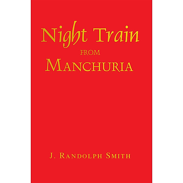 Night Train from Manchuria, J. Randolph Smith