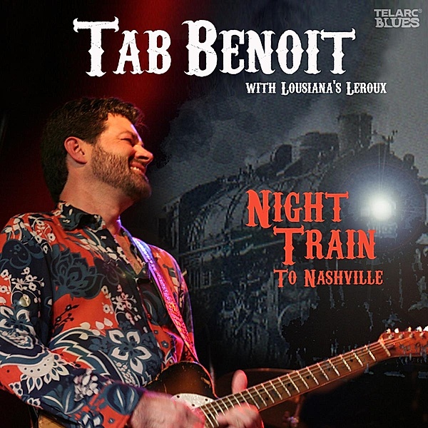 Night Train To Nashville, Tab Benoit