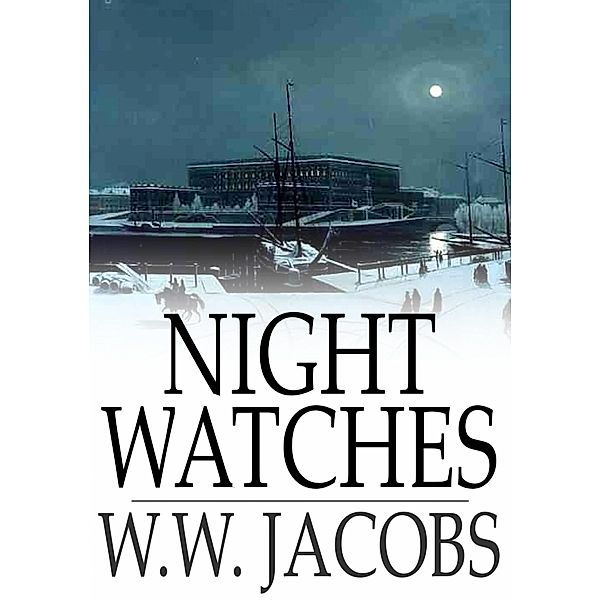 Night Watches / The Floating Press, W. W. Jacobs