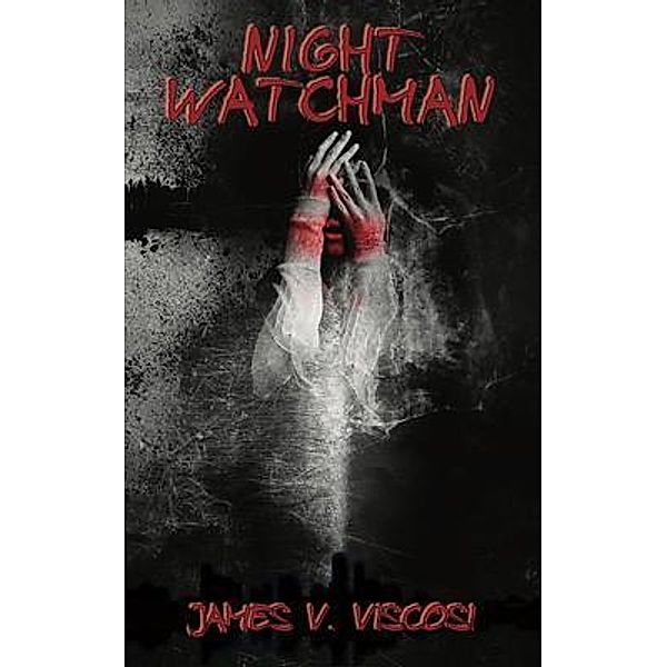 Night Watchman / James V. Viscosi, James V. Viscosi