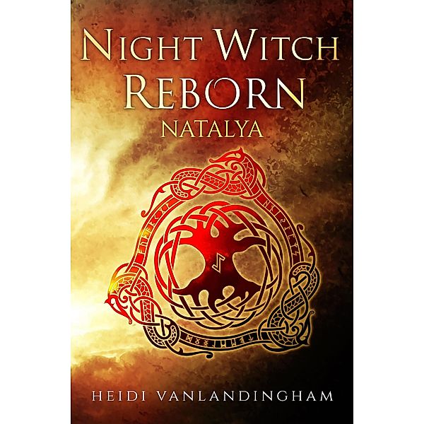 Night Witch Reborn: Natalya (Flight of the Night Witches, #1) / Flight of the Night Witches, Heidi Vanlandingham