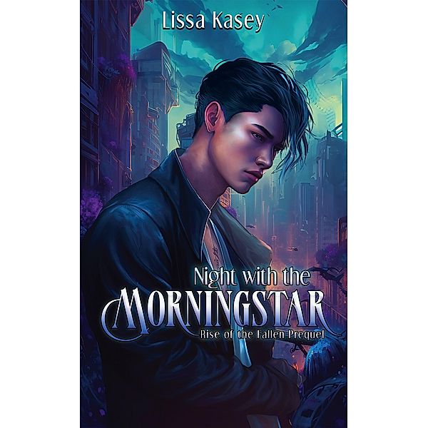Night with the Morningstar (Rise of the Fallen, #0.5) / Rise of the Fallen, Lissa Kasey