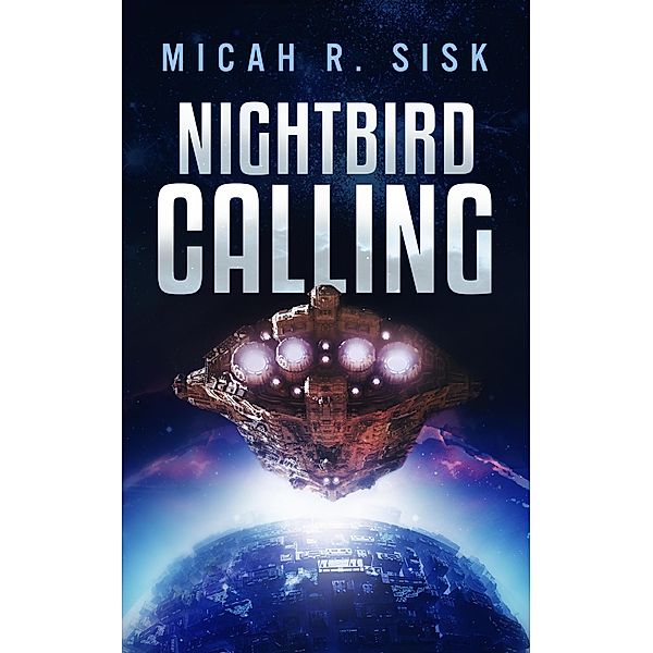 NightBird Calling (The Posthuman Cycle, #1) / The Posthuman Cycle, Micah R. Sisk