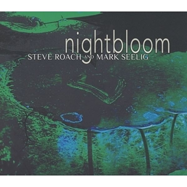 Nightbloom, Steve Roach & Mark Seelig