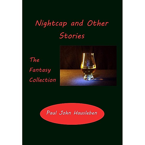 Nightcap and Other Stories. The Fantasy Collection, Paul John Hausleben