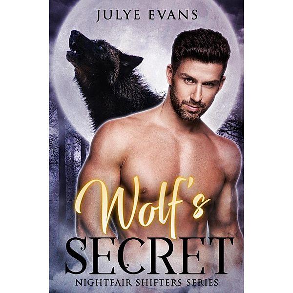 Nightfair Shifters: Wolf's Secret (Nightfair Shifters), Julye Evans