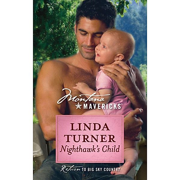 Nighthawk's Child (Montana Mavericks, Book 39) / Mills & Boon, Linda Turner