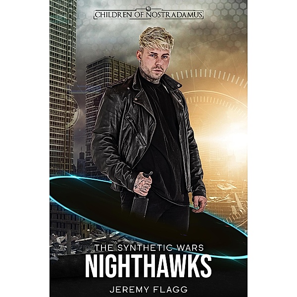 Nighthawks (The Synthetic Wars, #1) / The Synthetic Wars, Jeremy Flagg