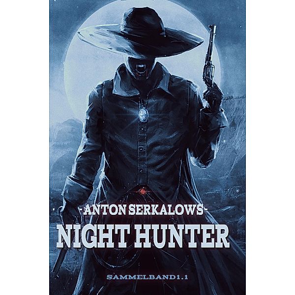 Nighthunter 1 / Nighthunter Sammelband Bd.1, Anton Serkalow