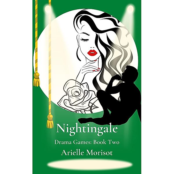 Nightingale (Drama Games, #2) / Drama Games, Arielle Morisot