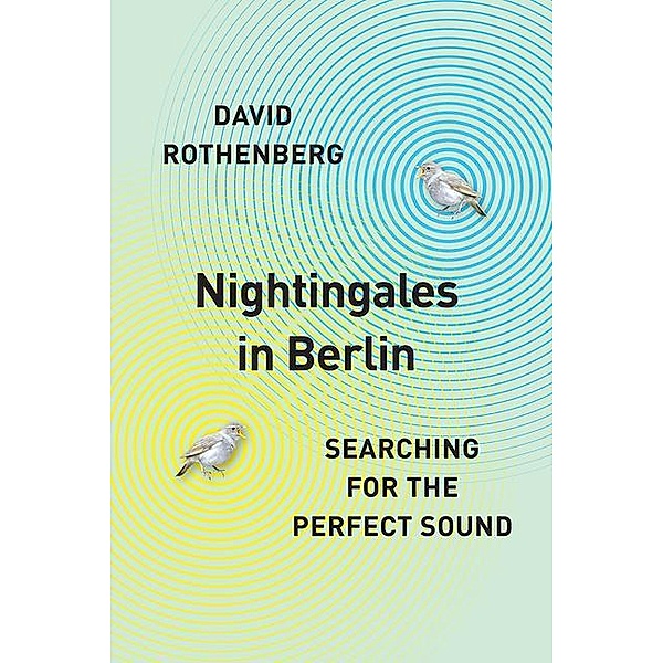 Nightingales in Berlin, David Rothenberg